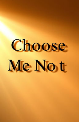 The phrase 'Choose Me Not' artistically designed with a shadow effect to give depth