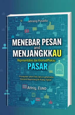 A captivating book cover design for "Menebar Pesan dan Menjangkau Pasar: Representasi dan Komodifikasi Agama di Ruang Digital"