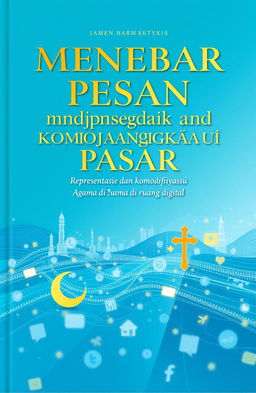 A book cover design featuring the title 'Menebar Pesan dan Menjangkau Pasar: Representasi dan Komodifikasi Agama di Ruang Digital' prominently displayed in elegant typography