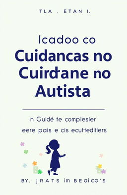 A book cover design featuring the title "Cuidados com Crianças no Espectro Autista: Um Guia Completo para Pais e Educadores" in a bold, easy-to-read font