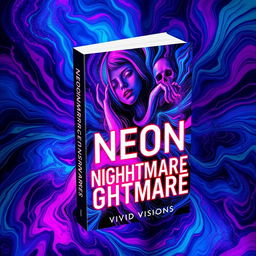 A book cover design for 'Neon Nightmares' by Vivid Visions, featuring abstract and colorful imagery that conveys a sense of psychological horror