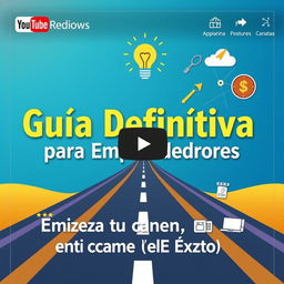 A captivating thumbnail for a YouTube video titled 'Guía Definitiva para Emprendedores: Empieza tu Camino al Éxito'