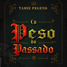 Book cover design featuring a title in a medieval font style, the text reads 'O Peso do Passado'