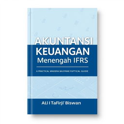A book cover design for 'Akuntansi Keuangan Menengah IFRS', a practical guide by Ali Tafriji Biswan, featuring a modern, professional layout