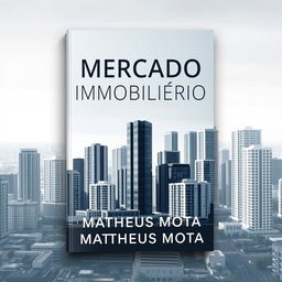 A captivating book cover design for the title "MERCADO IMOBILIÁRIO" by the author "MATHEUS MOTA"