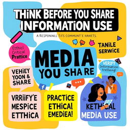 A vibrant and engaging poster promoting responsible media and information use, featuring key messages about ethical practices, critical thinking, and the importance of verifying information