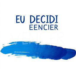 The phrase 'EU DECIDI VENCER' is prominently positioned at the top of the image, with a fluid, bold font style