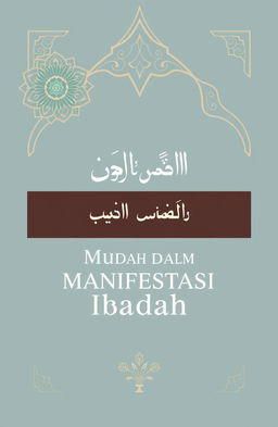 A book cover design titled "Mudah Dalam Manifestasi Ibadah"