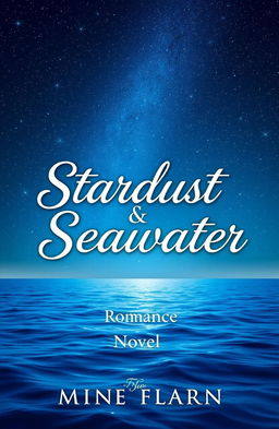 A captivating romance novel cover featuring a stunning view of a starry night sky filled with twinkling stars, casting a magical glow on the serene blue sea water below