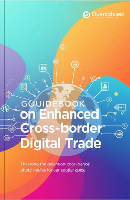 A visually striking guidebook cover featuring the theme of enhanced cross-border digital trade
