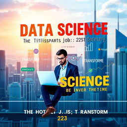 A vibrant and eye-catching poster showcasing the theme 'Data Science: The Hottest Job of the 21st Century'