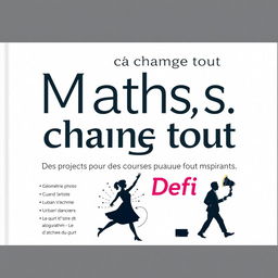 A book cover design for 'Maths, ça change tout' with the subtitle 'Des projets pour des cours ludiques et inspirants'