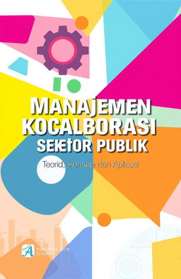 A visually engaging book cover for "Manajemen Kolaborasi Sektor Publik: Teori, Konsep dan Aplikasi"