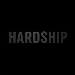 A stark, minimalist design featuring the word 'HARDSHIP' prominently displayed in bold, capital letters