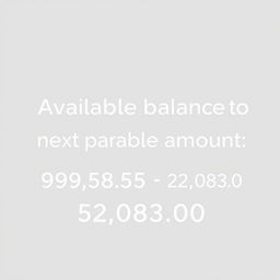 Change the words "Available Balance" to "next payable amount" and change "989,585.00" to "52,083.00"