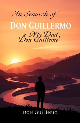 A book cover design for "In Search of My Dad Don Guillermo", featuring a warm, nostalgic theme