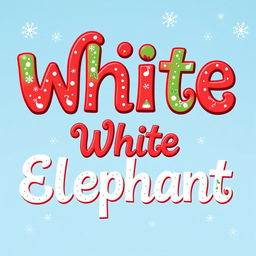 The words 'White Elephant' presented in a festive, cheerful font that embodies the essence of Christmas