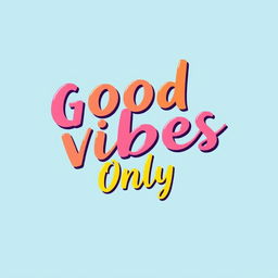 A trendy text design for a t-shirt featuring the phrase "Good Vibes Only" in a playful, hand-lettered font