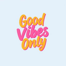A trendy text design for a t-shirt featuring the phrase "Good Vibes Only" in a playful, hand-lettered font