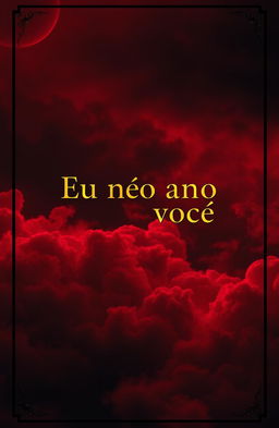 A dark and reddish landscape, evoking a moody and dramatic atmosphere, featuring the prominent title "Eu não amo você" written boldly in the center of the image