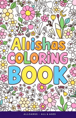 A whimsical and playful coloring book cover design featuring the title "Alieshas Coloring Book" in bold, colorful letters
