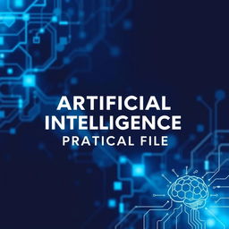 A cover page design titled 'Artificial Intelligence Practical File' prominently displayed in an elegant and modern font