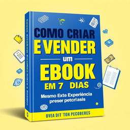 A captivating digital book cover for 'Como Criar e Vender um Ebook em 7 Dias (Mesmo Sem Experiência)'