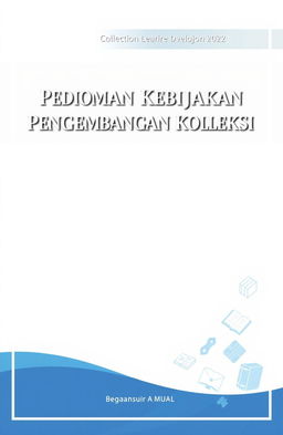 A simple book cover design for a book titled 'Pedoman Kebijakan Pengembangan Koleksi'