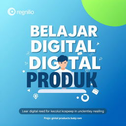 A sleek and modern poster design themed around learning digital products, featuring the title: 'Belajar Digital Produk' in large, bold, eye-catching typography