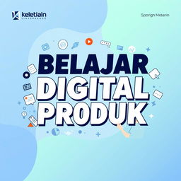 A sleek and modern poster design themed around learning digital products, featuring the title: 'Belajar Digital Produk' in large, bold, eye-catching typography