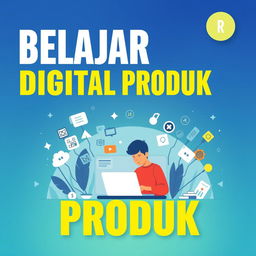 A sleek and modern poster design themed around learning digital products, featuring the title: 'Belajar Digital Produk' in large, bold, eye-catching typography