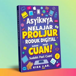A vibrant book cover design for the title 'Asyiknya Nelajar Produk Digital