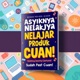 A vibrant book cover design for the title 'Asyiknya Nelajar Produk Digital