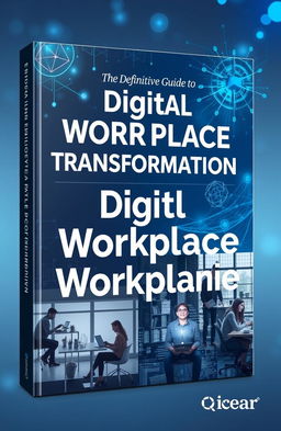 A visually striking book cover for 'The Definitive Guide to Digital Workplace Transformation'