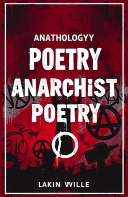 A striking book cover for an anthology of anarchist poetry, featuring a bold, gritty urban backdrop with graffiti art illustrating revolutionary symbols like a raised fist and anarchist star