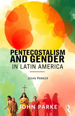 An academic book cover design featuring the title 'Pentecostalism and Gender in Latin America' by John Parker