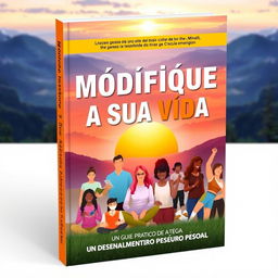 A vibrant and inspiring book cover for 'Modifique a Sua Vida: Um Guia Prático de Desenvolvimento Pessoal'