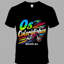 Generate an image of a T-shirt featuring a colorful design for a high-speed motorcycle group named **Os Coloridinhos**, based in **Maceió-AL, Brazil**