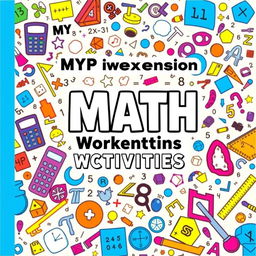 A detailed math workbook cover for MYP (Middle Years Programme) extension activities