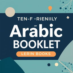 A teen-friendly Arabic booklet cover designed for learning Arabic, featuring a clean and modern layout