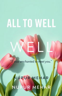 A book cover for 'ALL TO WELL' by NUPUR MEHAR, featuring a light aqua background