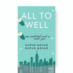 A book cover design titled 'ALL TO WELL' by NUPUR MEHAR