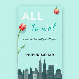 A book cover design titled 'ALL TO WELL' by NUPUR MEHAR