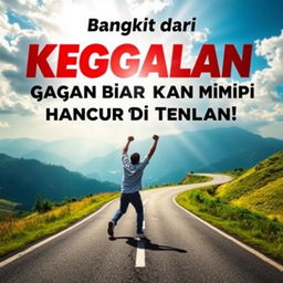 An inspiring motivational poster featuring the phrase "Bangkit dari Kegagalan: Jangan Biarkan Mimpi Hancur di Tengah Jalan!" (Rise from Failure: Don't Let Your Dreams Shatter Midway!) in dynamic, bold lettering