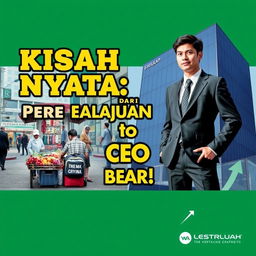 A captivating poster featuring the phrase "Kisah Nyata: Dari Penjual Jalanan Menjadi CEO Perusahaan Besar!" (True Story: From Street Vendor to CEO of a Large Company!) in bold, impactful font