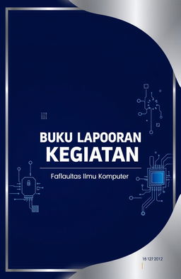 A visually engaging cover page for a report titled 'Buku Laporan Kegiatan Fakultas Ilmu Komputer'