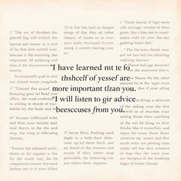 Create an artistic page layout that features a highlighted quote in the center: "I have learned not to think of myself as more important than you