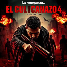 An intense movie poster for the film titled "El culiacanazo 4: La venganza