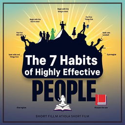 A motivational poster design for a short film titled 'The 7 Habits of Highly Effective People'