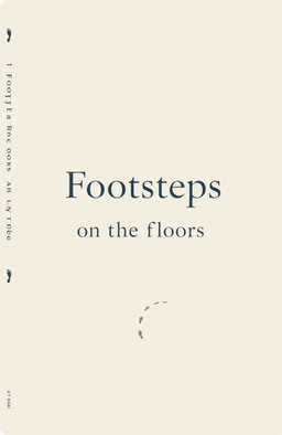 A minimalist design for a book cover titled 'Footsteps on the Floors'